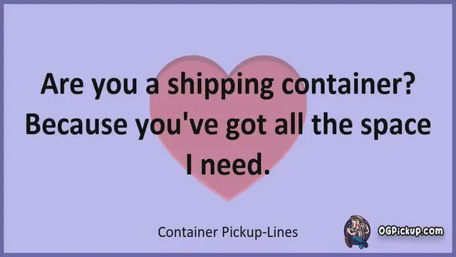 Video thumbnail for Container - Pickup-Lines & Rizz for Him & for Her