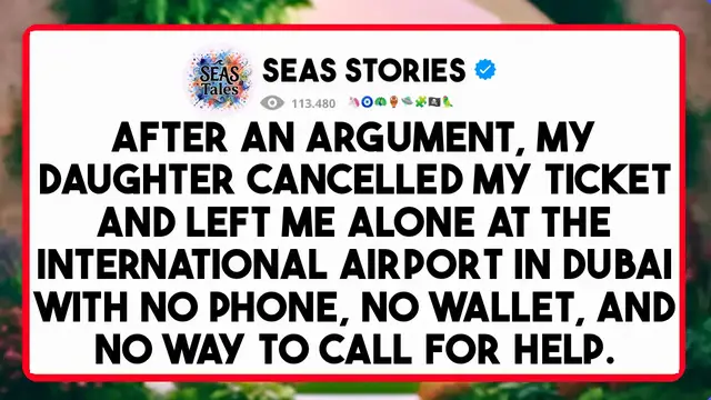 Video thumbnail for After an argument, my daughter cancelled my ticket and left me alone at the international airport in Dubai