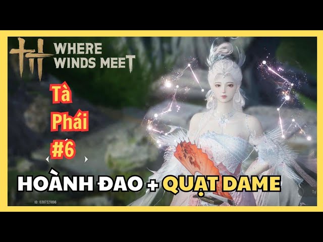 Video thumbnail for Tà Phái #6: Hoành Đao + Quạt Dame – Sát Thương Tích Lực Tăng 20% | Where Winds Meet