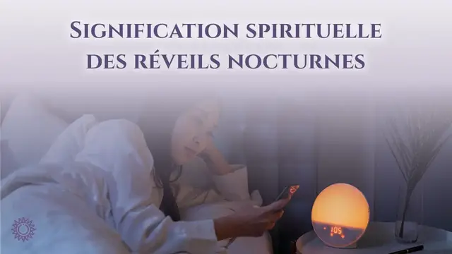 Video thumbnail for ☯ SIGNIFICATION SPIRITUELLE DES RÉVEILS NOCTURNES