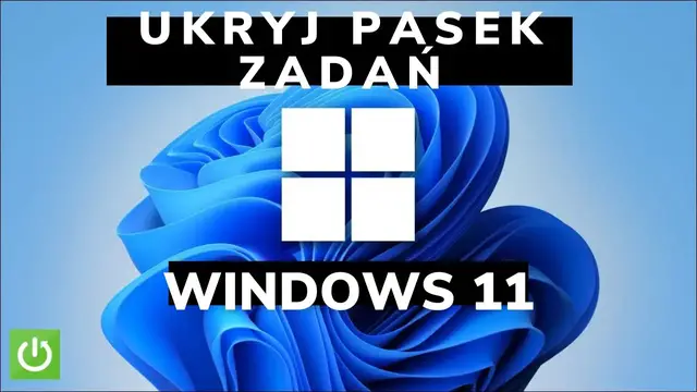 Video thumbnail for JAK UKRYĆ PASEK ZADAŃ W WINDOWSIE 11 - AUTOMATYCZNIE UKRYWANIE PASKA ZADAŃ WINDOWS 11