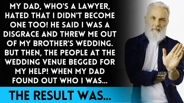 'Video thumbnail for Dad Kicked Me Out of Brother's Wedding, Calling Me Shame! But When He Found Out Who I Was...'