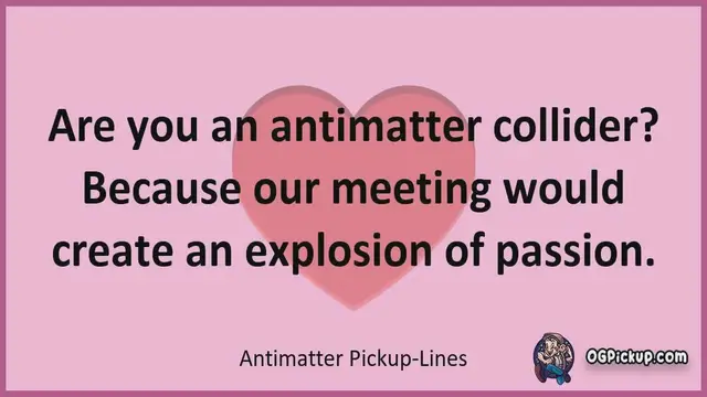 Video thumbnail for Antimatter - Pickup-Lines & Rizz for Him & for Her