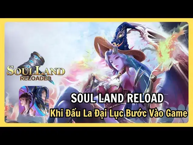 Video thumbnail for Soul Land Reload – Khi Đấu La Đại Lục Bước Ra Thế Giới Game Mobile | Giới Thiệu Chi Tiết