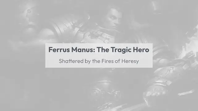 Video thumbnail for Ferrus Manus: The Tragic Hero – Shattered by the Fires of Heresy