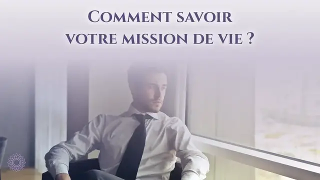 Video thumbnail for ☯ COMMENT SAVOIR VOTRE MISSION DE VIE ?