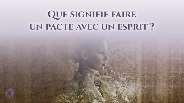 Video thumbnail for ☯ QUE SIGNIFIE FAIRE UN PACTE AVEC UN ESPRIT ?