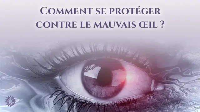Video thumbnail for 👁 COMMENT SE PROTÉGER CONTRE LE MAUVAIS ŒIL ?
