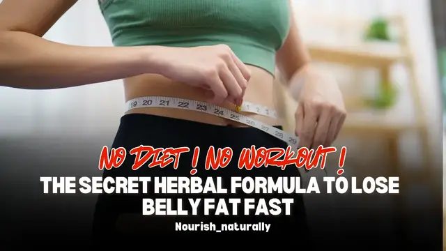 'Video thumbnail for No Diet, No Workout! The Secret Herbal Formula to Lose Belly Fat FAST '
