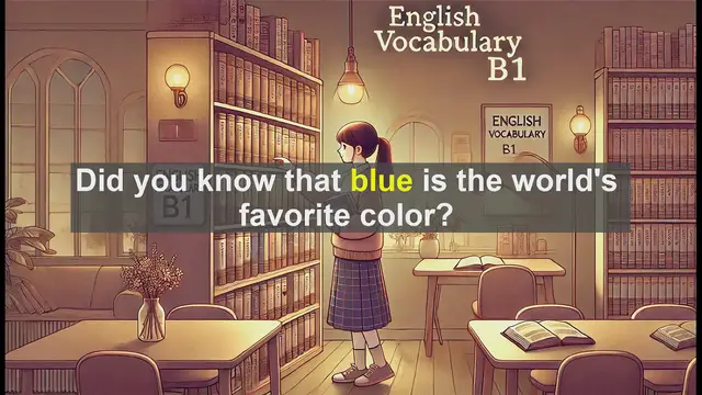 Video thumbnail for 2500 Must Know CEFR B1 Vocabulary - Blue: The World's Favorite Color - A Linguistic Deep Dive
