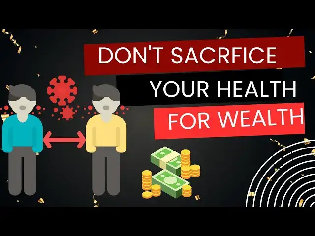 Video thumbnail for Don't Sacrifice Your Health For Your Wealth