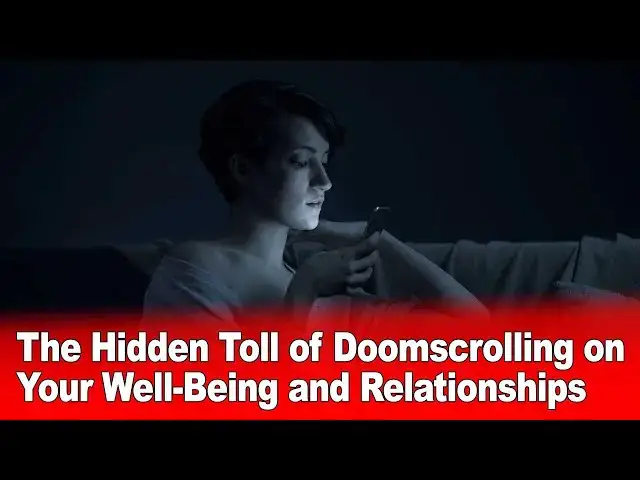 Video thumbnail for The Hidden Toll of Doomscrolling on Your Well-Being and Relationships