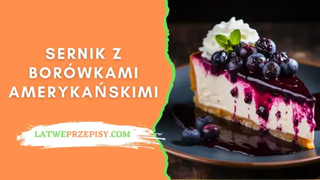 Video thumbnail for Sernik z Borowkami Amerykanskimi | LatwePrzepisy.com