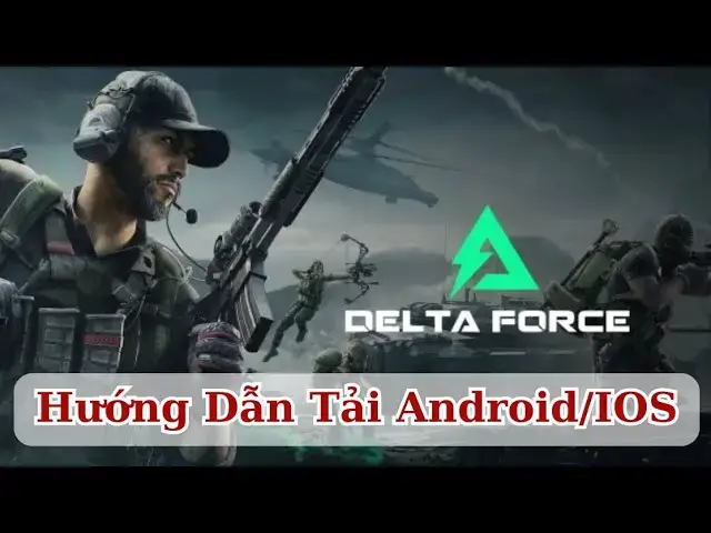 Video thumbnail for Tải Garena Delta Force Trên Android & iOS: Chi Tiết Từng Bước, Ai Cũng Làm Được!