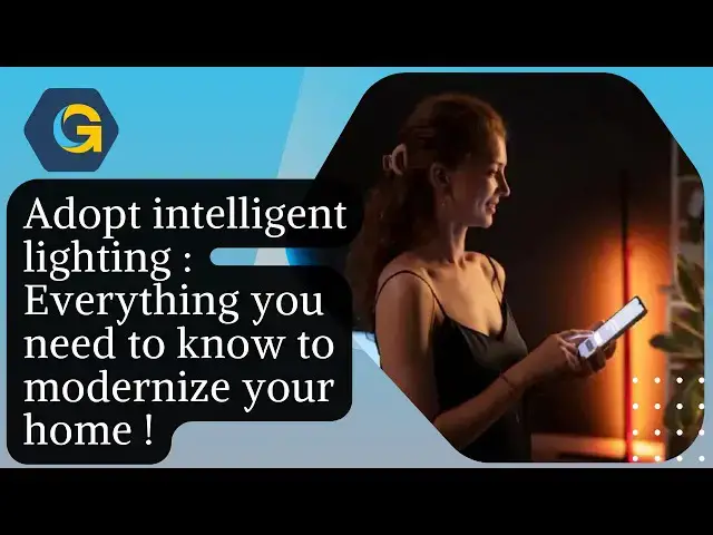 Video thumbnail for Adopt intelligent lighting : Everything you need to know to modernize your home !
