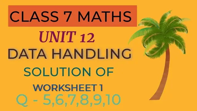 Video thumbnail for CLASS 7 MATHS || SOLUTION OF WORKSHEET 1 || SOLUTION OF  Q - 5,6,7,8,9,10 ||Unit 12 Data Handling ||