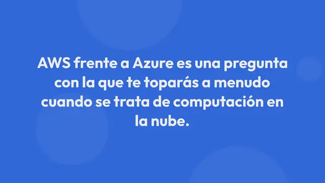 Video thumbnail for AWS vs Azure: Comparación de los gigantes de la computación en la nube
