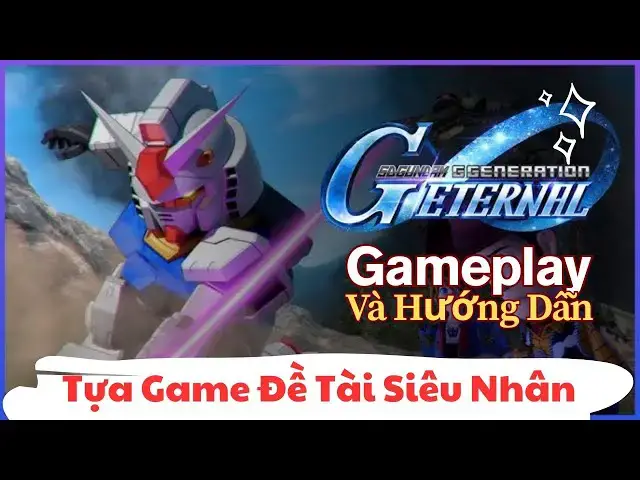 Video thumbnail for Gameplay Và Hướng Dẫn Cách Chơi SD Gundam G Generation ETERNAL Tựa Game Đề Tài Siêu Nhân Cực Hot