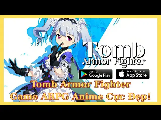 Video thumbnail for Tomb Armor Fighter – Game ARPG Anime Cực Đẹp! Không Gacha, Không Hút Máu | Review Game Mới 2025