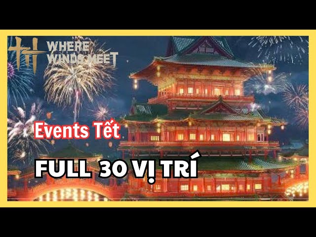 Video thumbnail for Hướng Dẫn Thu Thập Đủ 30 Rương & Vật Phẩm Kỳ Lạ Sự Kiện Tết | Where Winds Meet