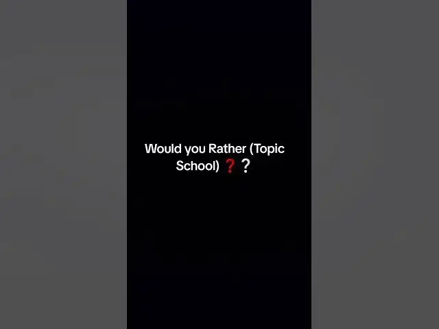 Video thumbnail for Would you Rather (School)