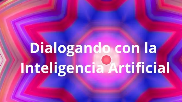 'Video thumbnail for Dialogando con la Inteligencia Artificial'