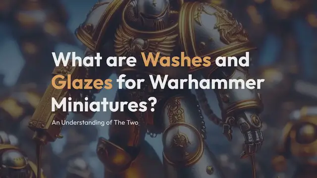 Video thumbnail for What are Washes and Glazes for Warhammer Miniatures? An Understanding of The Two
