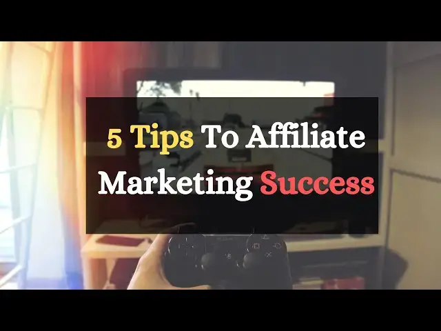 Video thumbnail for 5 Tips To Affiliate Marketing Success For Beginners