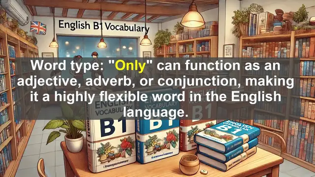 Video thumbnail for 2500 Must Know CEFR B1 Vocabulary - The Power of 'Only': Mastering Its Use in Advanced English