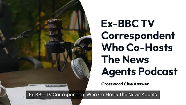 Video thumbnail for Ex-BBC TV correspondent who co-hosts The News Agents podcast (3,5) Crossword Clue Puzzle Answer from November 25, 2024