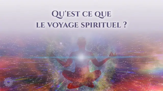 Video thumbnail for ☯ QU'EST-CE QUE LE VOYAGE SPIRITUEL ?