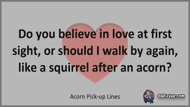 Video thumbnail for Acorn - Pickup-Lines & Rizz for Him & for Her