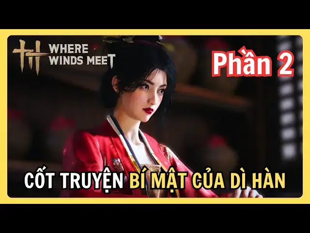 Video thumbnail for Phần 2: Cốt Truyện Where Winds Meet – Bí Mật của Dì Hàn | Y Đao Xuất Hiện, Vô Diện Nhân Lộ Diện