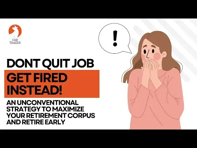 'Video thumbnail for Don’t Resign from job, Get Fired Instead: The Smart FIRE Strategy No One Talks About | FabTrader'