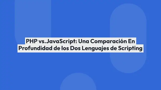 Video thumbnail for PHP vs. JavaScript: Una Comparación En Profundidad de los Dos Lenguajes de Scripting