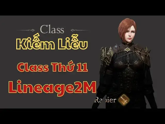 Video thumbnail for Lineage 2M: Phân Tích Chi Tiết Class Kiếm Liễu (Rapier) Class Độc Quyền Của Nhân Tộc