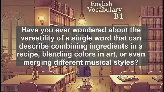 Video thumbnail for 2500 Must Know CEFR B1 Vocabulary - The Word 'Mix': Blending Meanings Across Contexts