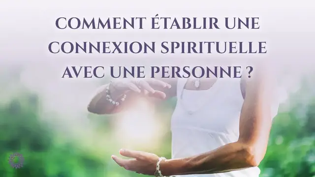 Video thumbnail for 💫 COMMENT ÉTABLIR UNE CONNEXION SPIRITUELLE AVEC UNE PERSONNE ?
