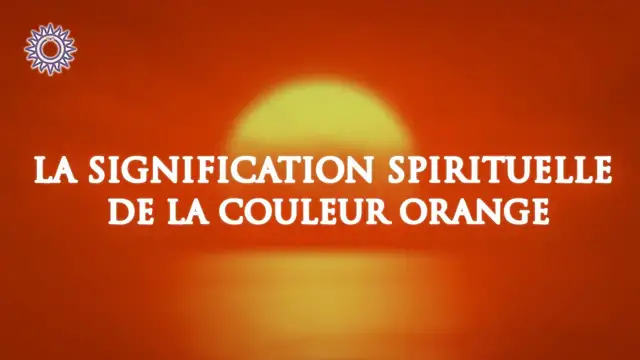 Video thumbnail for 🎨 LA SIGNIFICATION SPIRITUELLE DE LA COULEUR ORANGE