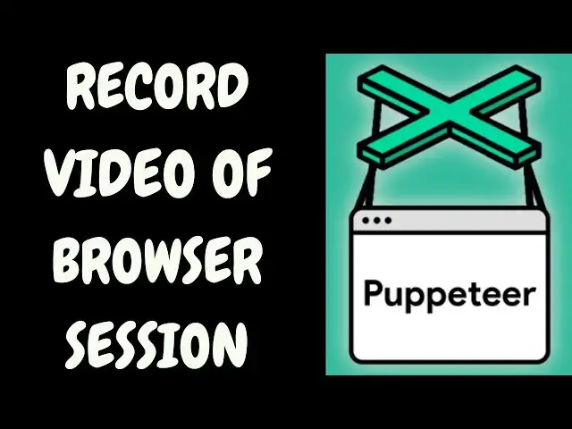 Video thumbnail for Node.js Puppeteer Project to Record Video of Browser Session and Save it as MP4 File