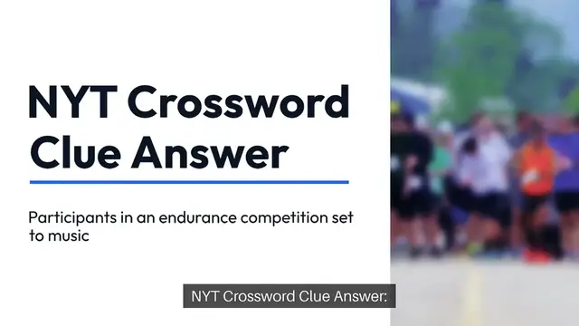 Video thumbnail for NYT Participants in an endurance competition set to music Crossword Clue Puzzle Answer from November 26, 2024