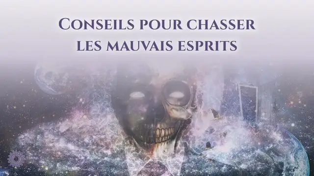 Video thumbnail for ☯ CONSEILS POUR CHASSER LES MAUVAIS ESPRITS