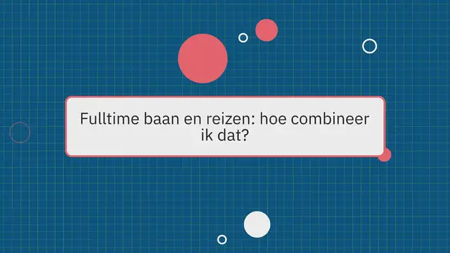 Video thumbnail for HOE IK EEN FULLTIME BAAN MET VEEL REIZEN KAN COMBINEREN