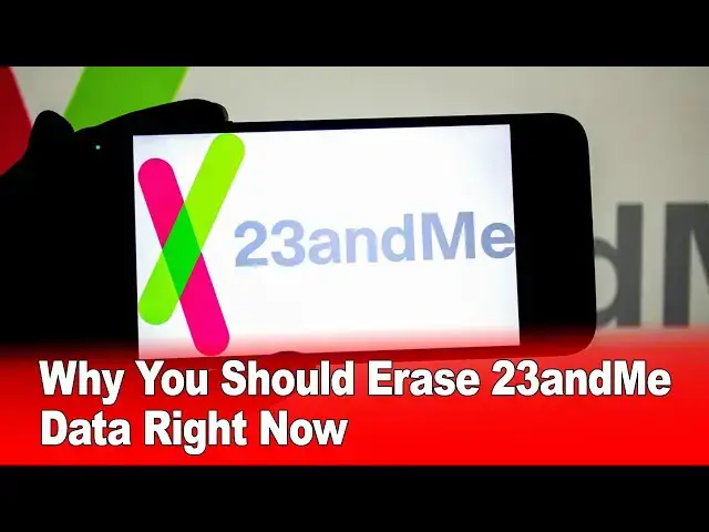 Video thumbnail for Why You Should Erase 23andMe Data Right Now