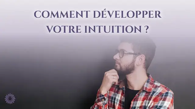 Video thumbnail for ☯ COMMENT DÉVELOPPER SON INTUITION ?