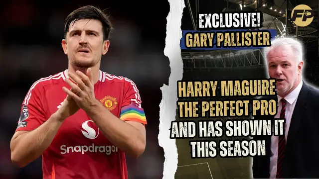Video thumbnail for Gary Pallister: Harry Maguire is the perfect pro and has shown it this season