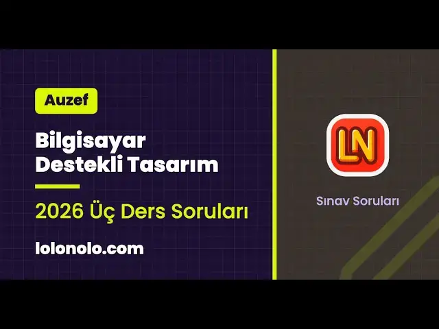 Video thumbnail for Bilgisayar Destekli Tasarım 2026 Üç Ders Soruları