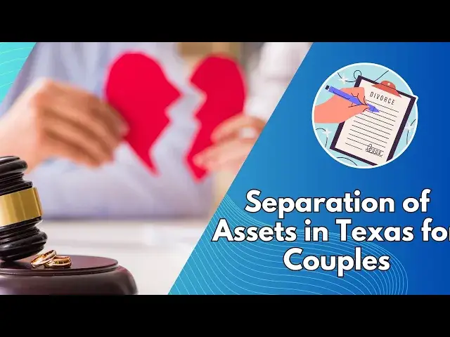 Video thumbnail for Understanding the Separation of Assets in Texas for Couples