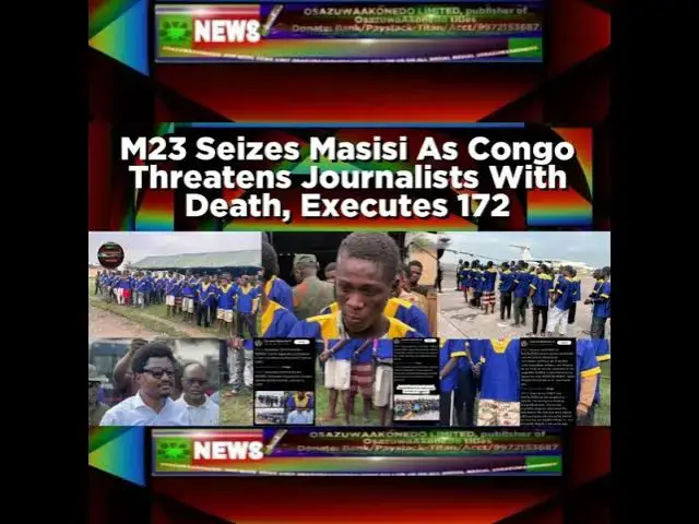 Video thumbnail for M23 Seizes Masisi As Congo Threatens Journalists With Death, Executes 172