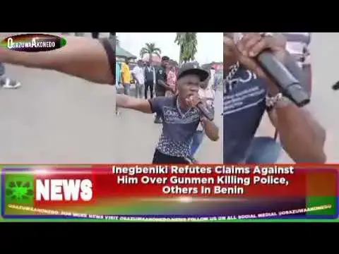 Video thumbnail for Inegbeniki Refutes Claims Against Him Over Gunmen Killing Police, Others In Benin ~ OsazuwaAkonedo